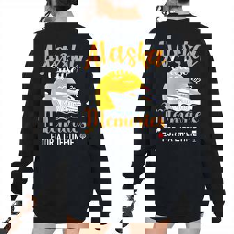 Alaska Cruise 2023 Reunion Trip Memories For A Life Time Cruise Women's Oversized Sweatshirt Back Print | Mazezy