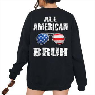 All American Bruh 4Th Of July Boys Patriotic Ns Patriotic Women's Oversized Sweatshirt Back Print | Mazezy