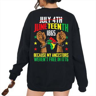 My Ancestors Werent Free In 1776 Junenth 1865 July 4Th 1865 Women's Oversized Sweatshirt Back Print | Mazezy