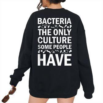 Bacteria The Only Culture Some People Have Biology Science Women's Oversized Sweatshirt Back Print | Mazezy