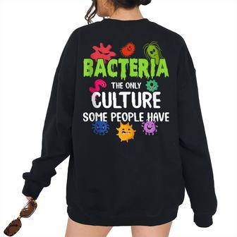 Bacteria The Only Culture Some People Have Science Biology Women's Oversized Sweatshirt Back Print | Mazezy
