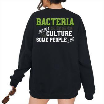 Bacteria The Only Culture Some People Have Science Biology Women's Oversized Sweatshirt Back Print | Mazezy