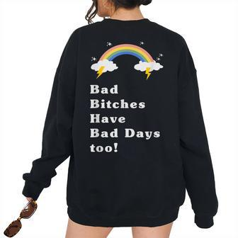 Bad Bitches Have Bad Days Too Rainbow Women's Oversized Sweatshirt Back Print | Mazezy