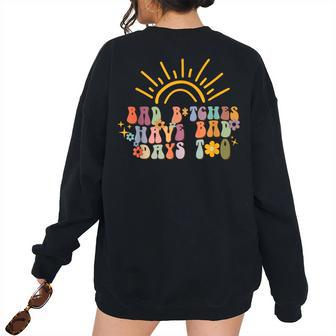 Bad Bitches Have Bad Days Too Wavy Font Mental Health Women's Oversized Sweatshirt Back Print | Mazezy