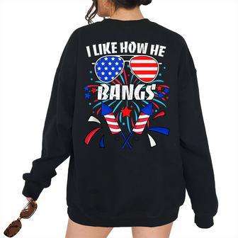 I Like How He Bangs 4Th Of July Matching Couples Women's Oversized Sweatshirt Back Print | Mazezy