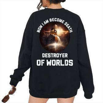 Now Im Become Death Destroyer Of Worlds Christian Religious Women's Oversized Sweatshirt Back Print | Mazezy