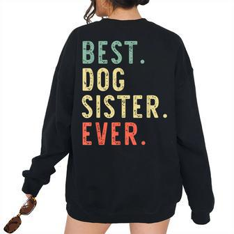 Best Dog Sister Ever Cool Vintage For Sister Women's Oversized Sweatshirt Back Print | Mazezy