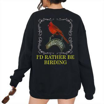 Womens Birdwatching Id Rather Be Birding Birdwatching Women's Oversized Sweatshirt Back Print | Mazezy