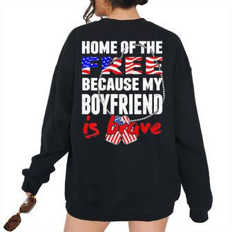 My Boyfriend Is Brave Home Of The Free Proud Army Girlfriend Women's Oversized Sweatshirt Back Print | Mazezy