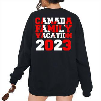Canada Family Vacation 2023 Matching Group Family Vacation s Women's Oversized Sweatshirt Back Print | Mazezy