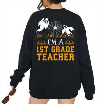 You Cant Scare Me Im A 1St Grade Teacher-Halloween -1 Women's Oversized Sweatshirt Back Print | Mazezy