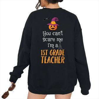 You Cant Scare Me Im A 1St Grade Teacher T Halloween Halloween Women's Oversized Sweatshirt Back Print | Mazezy