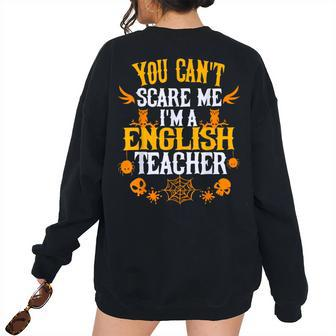 You Cant Scare Me Im A English Teacher Halloween English Teacher Women's Oversized Sweatshirt Back Print | Mazezy
