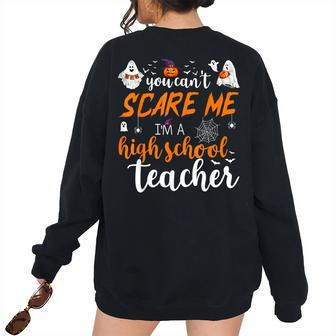 You Cant Scare Me Im A High School Teacher Halloween High School Teacher Women's Oversized Sweatshirt Back Print | Mazezy
