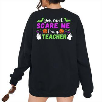 You Can’T Scare Me I’M A Teacher Cute Spooky Halloween Spooky Halloween Women's Oversized Sweatshirt Back Print | Mazezy