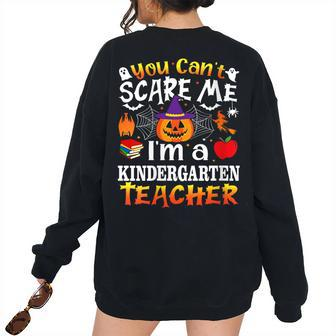 You Cant Scare Me Im A Kindergarten Teacher Costume Kindergarten Teacher Women's Oversized Sweatshirt Back Print | Mazezy