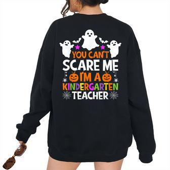 You Cant Scare Me Im A Kindergarten Teacher Halloween Kindergarten Teacher Women's Oversized Sweatshirt Back Print | Mazezy
