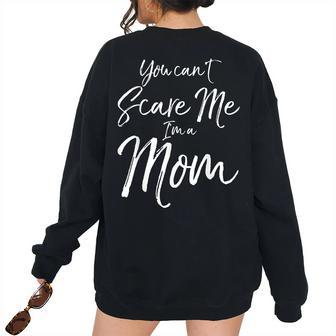 You Cant Scare Me Im A Mom Halloween Women's Oversized Sweatshirt Back Print | Mazezy