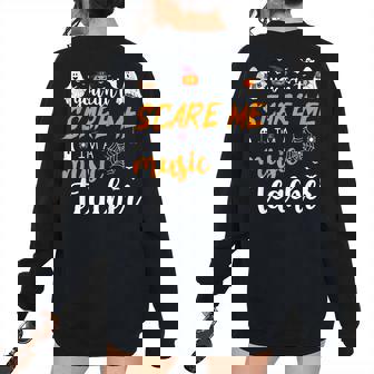 You Cant Scare Me Im A Music Teacher Halloween Music Teacher Women's Oversized Sweatshirt Back Print | Mazezy