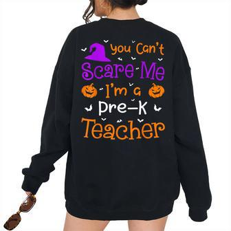 You Cant Scare Me Pre-K Teacher Halloween Teacher Halloween Women's Oversized Sweatshirt Back Print | Mazezy