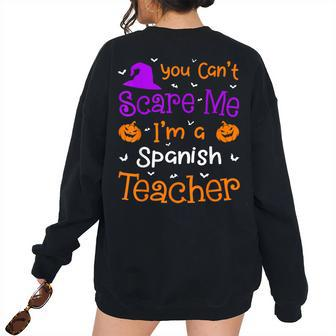 You Cant Scare Me Spanish Teacher Halloween Spanish Teacher Women's Oversized Sweatshirt Back Print | Mazezy AU