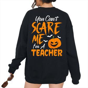 You Cant Scare Me Im A Teacher Halloween Halloween Women's Oversized Sweatshirt Back Print | Mazezy