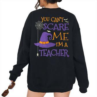 You Cant Scare Me Im A Teacher Teacher Women's Oversized Sweatshirt Back Print | Mazezy