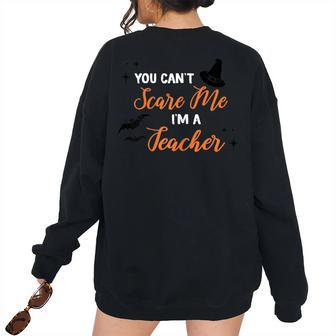 You Cant Scare Me Im A Teacher T Teacher Women's Oversized Sweatshirt Back Print | Mazezy