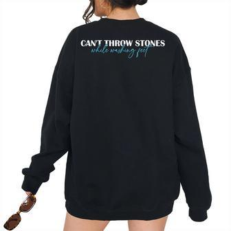 Cant Throw Stones While Washing Feet Inspirational Quote Inspirational Quote Women's Oversized Sweatshirt Back Print | Mazezy