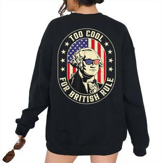 Too Cool For British Rule 4Th Of July George Washington 1776 1776 Women's Oversized Sweatshirt Back Print | Mazezy