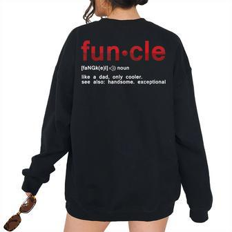 Cool Fun Uncle Fun Cle Like A Dad Definition Uncle For Dad Women's Oversized Sweatshirt Back Print | Mazezy