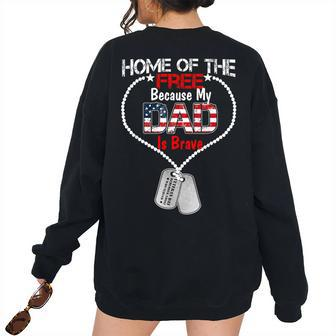 My Dad Is Brave Home Of The Free Proud Army Daughter Son Women's Oversized Sweatshirt Back Print | Mazezy CA