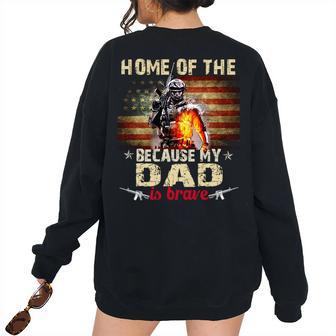 My Dad Is Brave Home Of The Free Proud Army Sibling Women's Oversized Sweatshirt Back Print | Mazezy