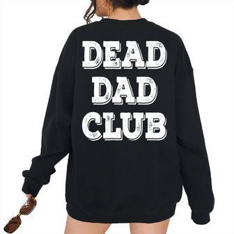 Dead Dad Club Retro Vintage Saying Dead Dad Club For Dad Women's Oversized Sweatshirt Back Print | Mazezy
