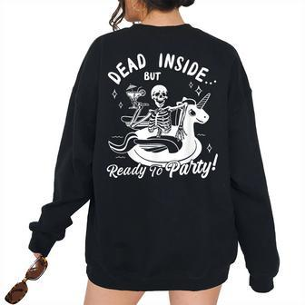 Dead Inside But Ready To Party Skeleton Drinking Tequila Women Oversized Sweatshirt Back Print | Mazezy