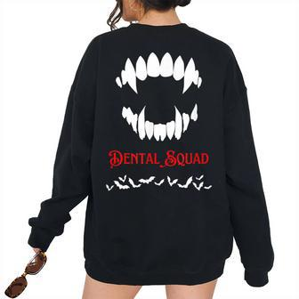 Dental Hygienist Dentist Halloween Spooky Vampire Th Women Oversized Sweatshirt Back Print | Mazezy