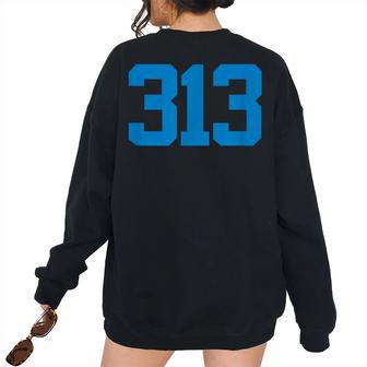 Detroit 313 Area Code - Grit - Sports Fan - Detroiter Fan Women's Oversized Sweatshirt Back Print | Mazezy