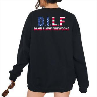 Dilf Damn I Love Fireworks American 4Th Of July Women's Oversized Sweatshirt Back Print | Mazezy