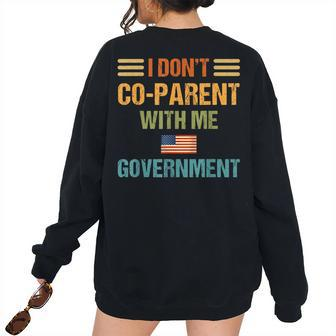 I Dont Co-Parent With The Government American Flag Patriotic Patriotic Women's Oversized Sweatshirt Back Print | Mazezy