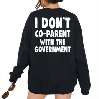 I Don’T Co-Parent With The Government Mom Dad Freedom Women's Oversized Sweatshirt Back Print | Mazezy