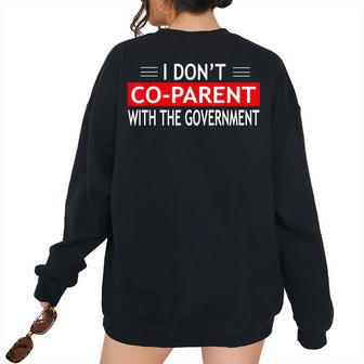 I Don’T Co-Parent With The Government Mother Father Government Women's Oversized Sweatshirt Back Print | Mazezy