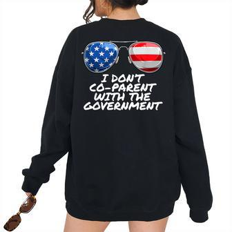 I Don’T Co-Parent With The Government Parent Father Mother Government Women's Oversized Sweatshirt Back Print | Mazezy