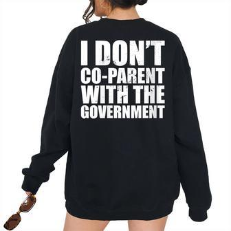 I Don’T Co-Parent With The Government Parental Rights Women's Oversized Sweatshirt Back Print | Mazezy