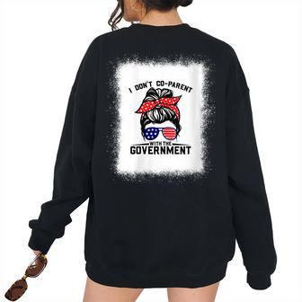I Dont Co-Parent With The Government Parenti Government Women's Oversized Sweatshirt Back Print | Mazezy
