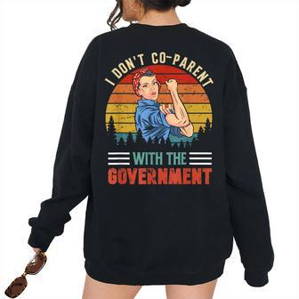 I Dont Co-Parent With The Government Parenting Mom Women's Oversized Sweatshirt Back Print | Mazezy