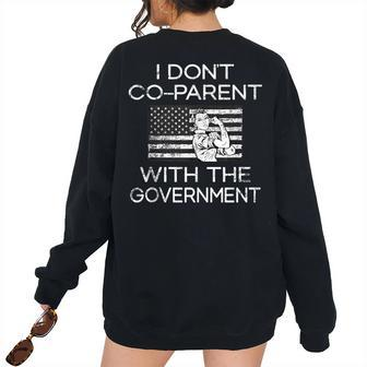 I Dont Co-Parent With The Government Parenting Mom Women's Oversized Sweatshirt Back Print | Mazezy