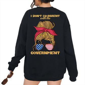 I Dont Co-Parent With The Government - Parents Government Women's Oversized Sweatshirt Back Print | Mazezy