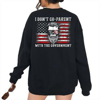 I Don’T Co-Parent With The Government - Patriotic Father Dad Patriotic Women's Oversized Sweatshirt Back Print | Mazezy