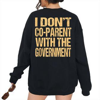 I Dont Coparent With The Government - Dont Co Parent Government Women's Oversized Sweatshirt Back Print | Mazezy