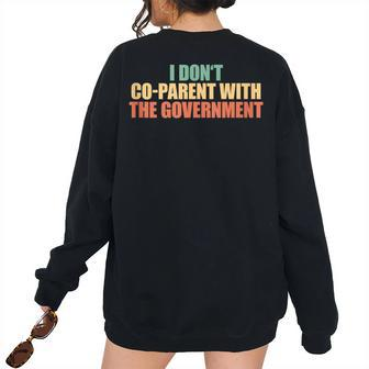I Don’T Coparent With The Government I Dont Co-Parent Government Women's Oversized Sweatshirt Back Print | Mazezy